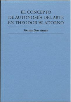 CONCEPTO DE AUTONOMÍA DEL ARTE EN THEODOR W. ADORNO, EL