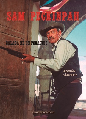 SAM PECKINPAH, BALADA DE UN FORAJIDO