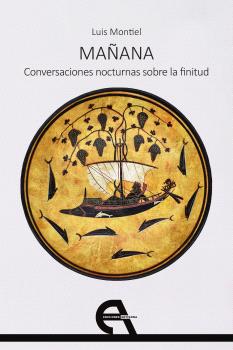 MAÑANA. CONVERSACIONES NOCTURNAS SOBRE LA FINITUD