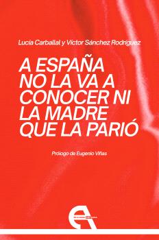 A ESPAÑA NO LA VA A CONOCER NI LA MADRE QUE LA PARIÓ