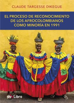 PROCESO DE RECONOCIMIENTO DE LOS AFROCOLOMBIANOS COMO MINORIA EN 1991