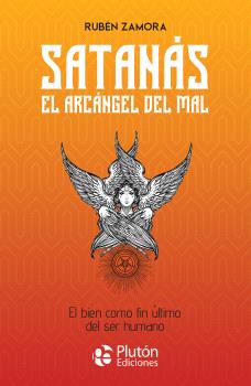 SATANÁS, EL ARCÁNGEL DEL MAL