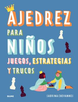 AJEDREZ PARA NIÑOS /JUEGOS, ESTRATEGIAS Y TRUCOS  (AZUL) 2025