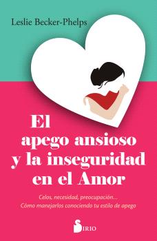 APEGO ANSIOSO Y LA INSEGURIDAD EN EL AMOR, EL