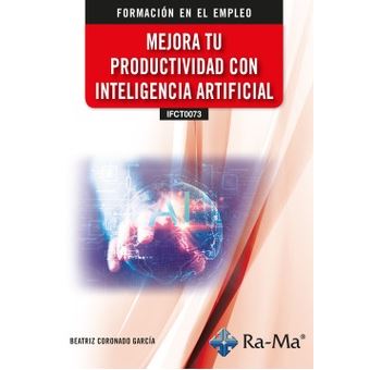 (IFCT0073) MEJORA TU PRODUCTIVIDAD CON INTELIGENCIA ARTIFICIAL