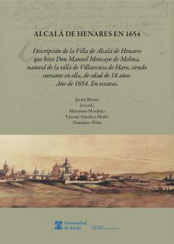 ALCALÁ DE HENARES EN 1654. DESCRIPCIÓN DE LA VILLA DE ALCALÁ DE HENARES QUE HIZO