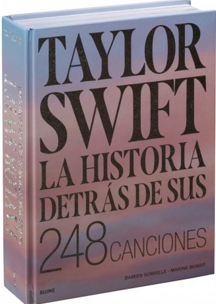 TAYLOR SWIFT. HISTORIA DETRÁS DE SUS 248 CANCIONES
