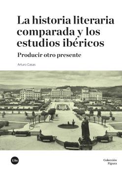 HISTORIA LITERARIA COMPARADA Y LOS ESTUDIOS IBÉRICOS