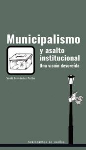 MUNICIPALISMO Y ASALTO INSTITUCIONAL. UNA VISION DESCREÍDA