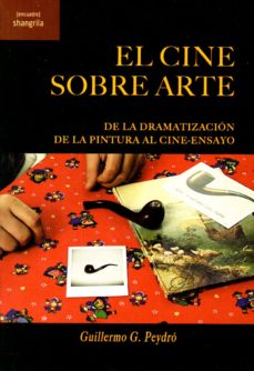 CINE SOBRE ARTE, EL.  DE LA DRAMATIZACIÓN DE LA PINTURA AL CINE-ENSAYO