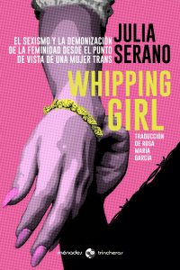WIPPING GIRL. EL SEXISMO Y LA DEMONICIÓN DE LA FEMINIDAD DESDE EL PUNTO DE VISTA DE LA MUJER TRANS