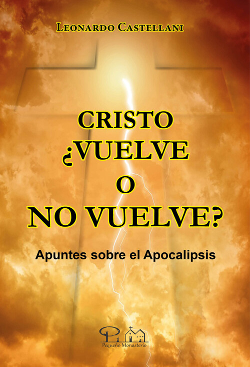 CRISTO ¿VUELVE O NO VUELVE? / APUNTES SOBRE EL APOCALIPSIS