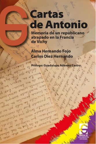 CARTAS DE ANTONIO - MEMORIA DE UN REPUBLICANO ATRAPADO EN LA FRANCIA DE VICHY