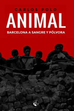 ANIMAL. BARCELONA A SANGRE Y PÓLVORA