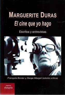 MARGUERITE DURAS / EL CINE QUE YO HAGO