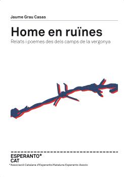 HOME EN RUïNES - RELATS I POEMES DES DELS CAMPS DE LA VERGONYA