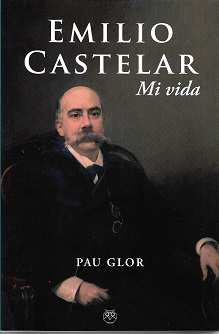 EMILIO CASTELAR. MI VIDA