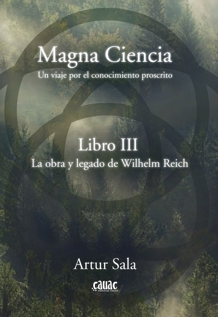 MAGNA CIENCIA III: LA OBRA Y LEGADO DE WILHELM REICH