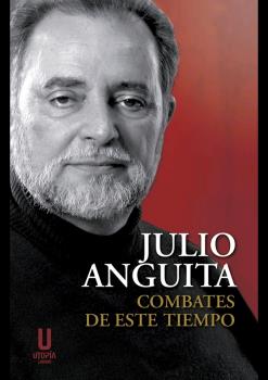 JULIO ANGUITA. COMBATES DE ESTE TIEMPO  (10.ª Edición)