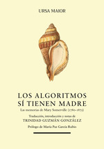 ALGORITMOS SÍ TIENEN MADRE, LOS. LAS MEMORIAS DE MARY SOMERVILLE (1780-1872)