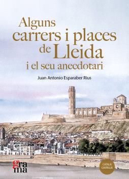 ALGUNS CARRERS I PLACES DE LLEIDA I EL SEU ANECDOTARI