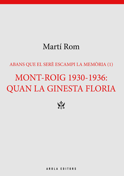 MONT-ROIG 1930-1936: QUAN LA GINESTA FLORIA