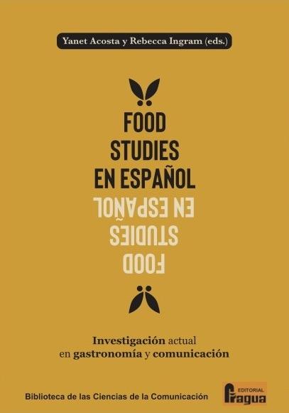 FOOD STUDIES EN ESPAÑOL. INVESTIGACIÓN ACTUAL EN GASTRONOMÍA Y COMUNICACIÓN.