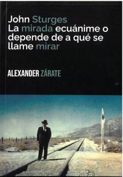 JOHN STURGES: LA MIRADA ECUÁNIME O DEPENDE DE QUÉ SE LLAME MIRAR
