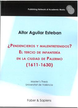 ¿PENDENCIEROS Y MALENTRETENIDOS? EL TERCIO DE INFANTERÍA EN LA CIUDAD DE PALERMO