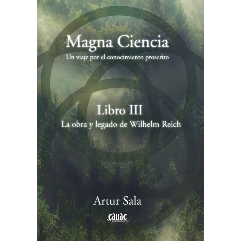MAGNA CIENCIA III: LA OBRA Y LEGADO DE WILHELM REICH