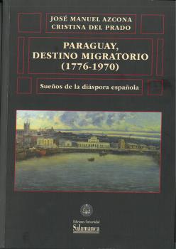 PARAGUAY, DESTINO MIGRATORIO (1776-1970)