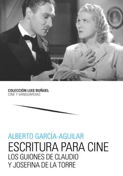ESCRITURA PARA CINE. LOS GUIONES DE CLAUDIO Y JOSEFINA DE LA TORRE