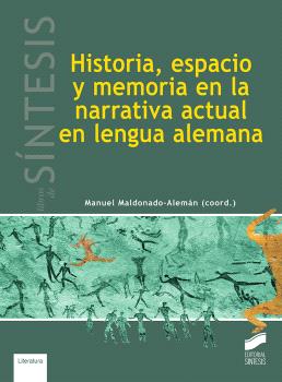 HISTORIA, ESPACIO Y MEMORIA EN LA NARRATIVA ACTUAL EN LENGUA ALEMANA