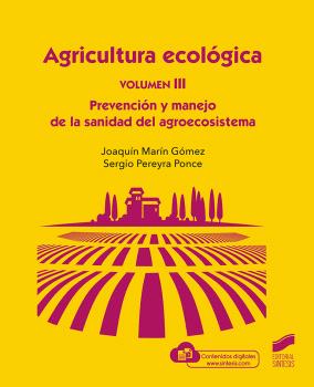AGRICULTURA ECOLÓGICA, VOLUMEN 3: PREVENCIÓN Y MANEJO DE LA SANIDAD DEL AGROECOSISTEMA