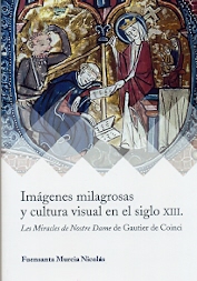 IMAGENES MILAGROSAS Y CULTURA VISUAL S. XIII - LES MIRACLES DE NOSTRE DAME DE GAUTIER DE COINCI