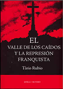 VALLE DE LOS CAIDOS Y LA REPRESIÓN  FRANQUISTA