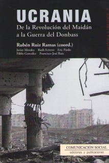 UCRANIA. DE LA REVOLUCION DEL MAIDAN A LA GUERRA DEL DONBASS