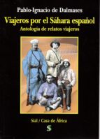 VIAJEROS POR EL SAHARA ESPAÑOL/ANTOLOGIA DE RELATOS VIAJEROS