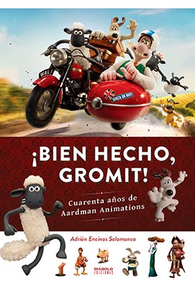 BIEN HECHO, GROMIT!. CUARENTA AÑOS DE AARDMAN ANIMATIONS