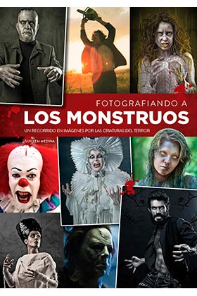 FOTOGRAFIANDO A LOS MONSTRUOS. UN RECORRIDO EN IMAGENES POR LAS CRIATURAS DEL TERROR