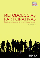 METODOLOGÍAS PARTICIPATIVAS. SOCIOPRAXIS PARA LA CREATIVIDAD SOCIAL