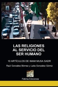 ISLAM Y SOCIEDAD - RELIGIONES AL SERVICIO DEL SER HUMANO - 10 ARTICULOS DE INAM MUSA SADR