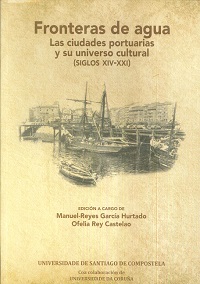 FRONTERAS DE AGUA. LAS CIUDADES PORTUARIAS Y SU UNIVERSO CULTURAL (SIGLOS XIV-XXI)