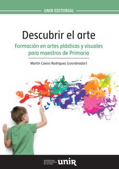 DESCUBRIR EL ARTE. FORMACION EN ARTES PLASTICAS Y VISUALES PARA MAESTROS DE PRIMARIA