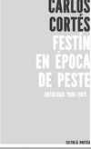 FESTÍN EN ÉPOCA DE PESTE. ANTOLOGÍA 1980-2015