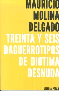 TREINTA Y SEIS DAGUERROTIPOS DE DIOTIMA DESNUDA
