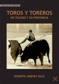 TOROS Y TOREROS EN TOLEDO Y SU PROVINCIA