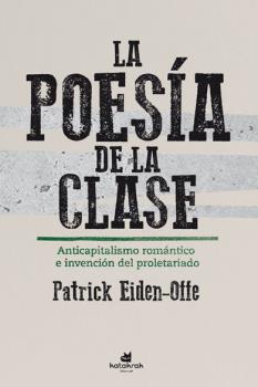 POESÍA DE LA CLASE, LA - ANTICAPITALISMO ROMÁNTICO