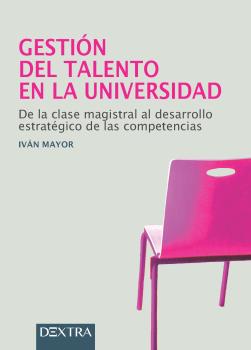 GESTIÓN DEL TALENTO EN LA UNIVERSIDAD. DE LA CLASE MAGISTRAL AL DESARROLLO ESTRATÉGICO DE COMPETENCIAS