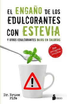 ENGAÑO DE LOS EDULCORANTES CON ESTEVIA Y OTROS EDULCORANTES BAJOS EN CALORIAS, E